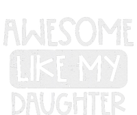 Awesome Like My Daughter Mothers Day Fathers Day Mom Dad T-Shirt