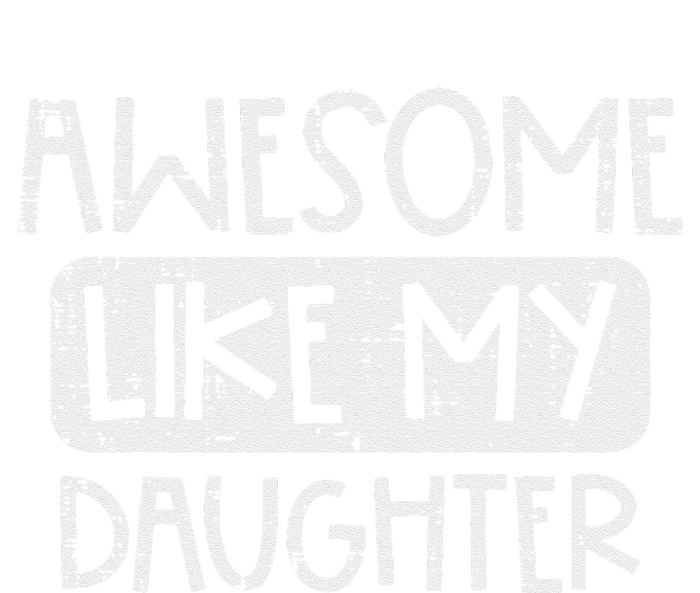 Awesome Like My Daughter Mothers Day Fathers Day Mom Dad T-Shirt