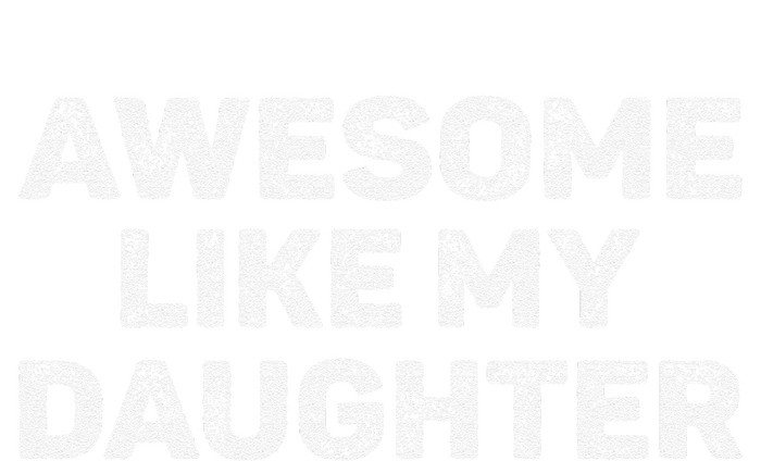 Awesome Like My Daughter Man Funny Fathers Day Dad Long Sleeve Shirt