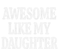 Awesome Like My Daughter Gift Funny FatherS Day T-Shirt