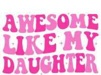 Awesome Like My Daughter Funny Mothers Fathers Day Mom Dad T-Shirt