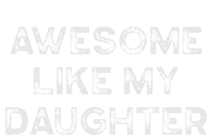 Fathers Day Awesome Like My Daughter Gifts From Dad Mom Son Tall Long Sleeve T-Shirt