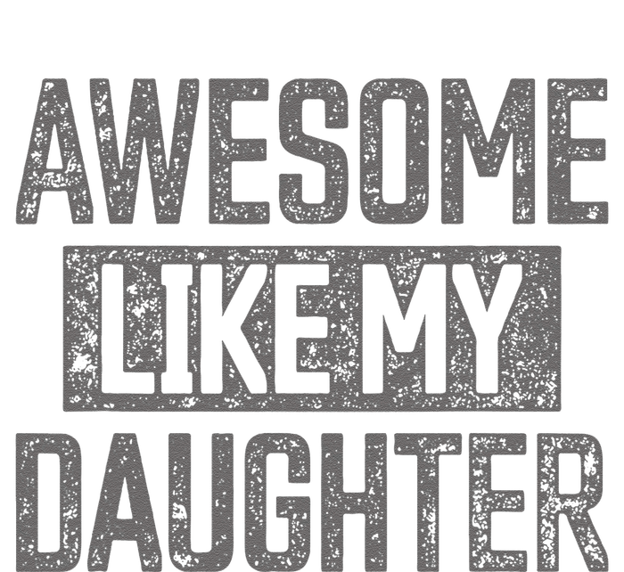 Awesome Like My Daughter Funny Dad Day Vintage FatherS Day T-Shirt