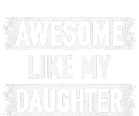 Awesome Like My Daughter Funny Dad FatherS Day T-Shirt