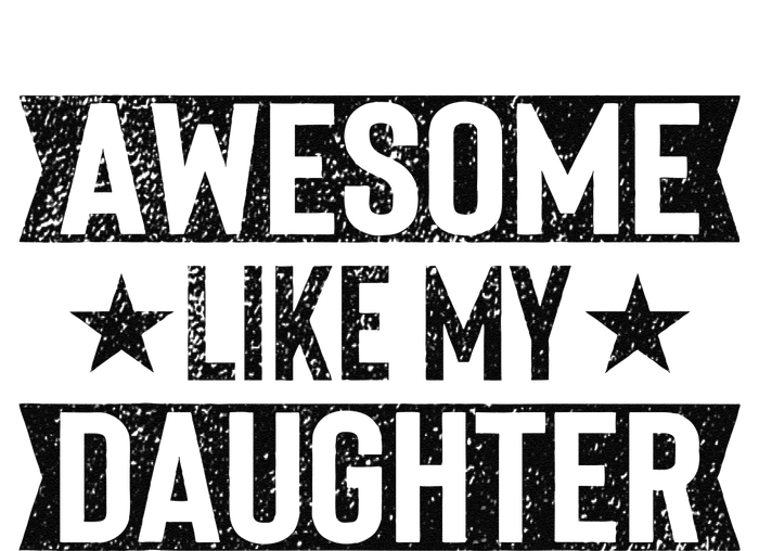 Awesome Like My Daughter Gifts Man Funny Fathers Day Dad T-Shirt