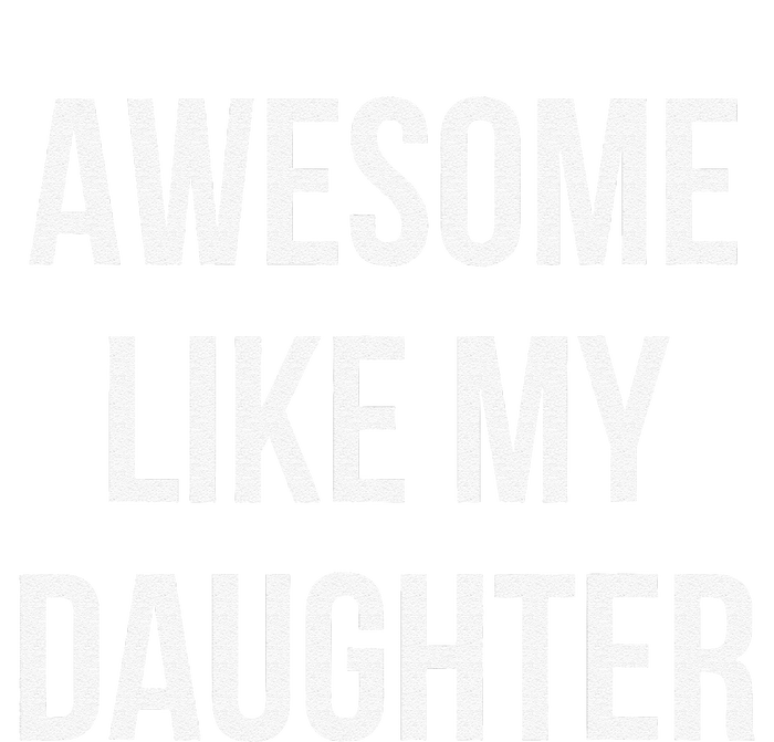 Funny Quote Awesome Like My Daughter Mom Or Dad Joke T-Shirt