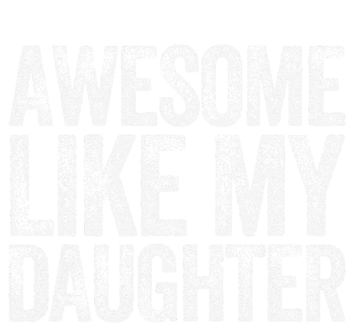 Awesome Like My Daughter Dad Daddy Gift Fathers Day T-Shirt