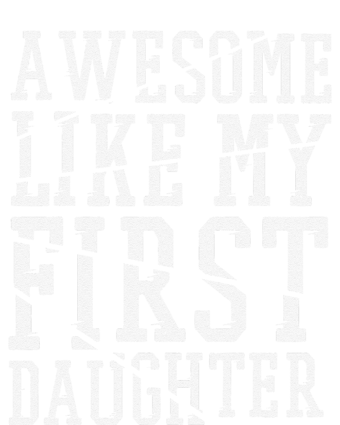 Awesome Like My First Daughter FatherS And MotherS Day T-Shirt