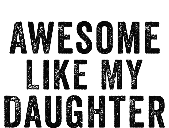 Awesome Like My Daughter Man Funny Fathers Day Dad T-Shirt