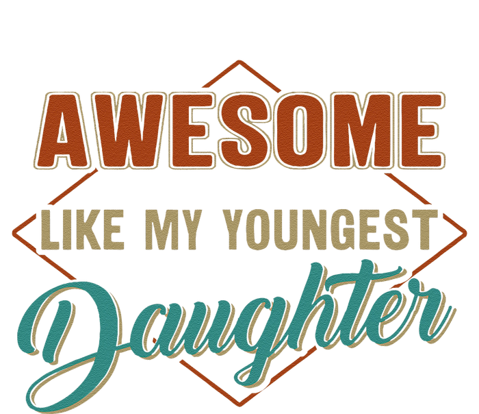 Awesome Like My Youngest Daughter Funny Vintage FatherS Day T-Shirt