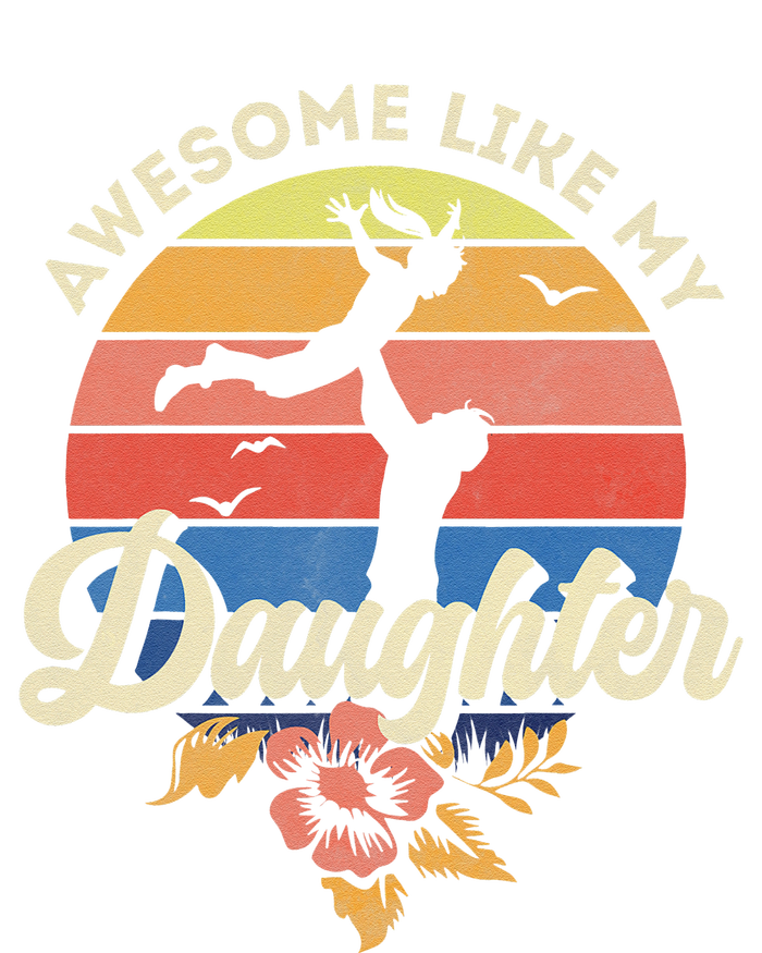 FatherS Day From Daughter Awesome Like My Daughter T-Shirt