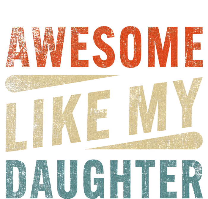 Funny Mom & Dad Gifts From Daughter Awesome Like Mydaughter T-Shirt