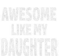 Awesome Like My Daughter Dad Joke Cool FatherS Day T-Shirt