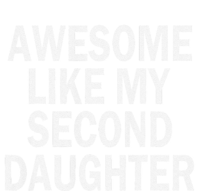 Awesome Like My Second Daughter 2nd Daughter FatherS Day Cooling Performance Crew T-Shirt