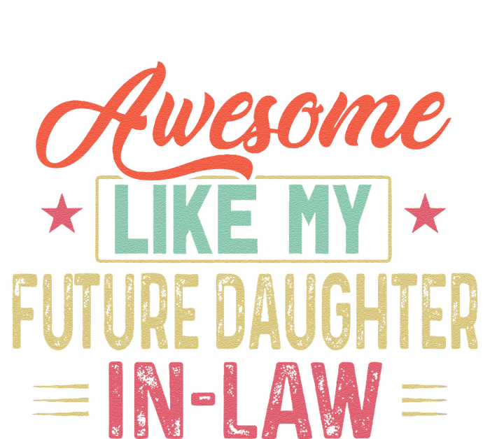 Awesome Like My Future Daughter In Law T-Shirt