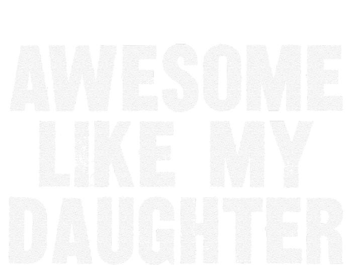 Awesome Like My Daughter Funny Dad Joke Gift Fathers Day Yupoong Adult 5-Panel Trucker Hat