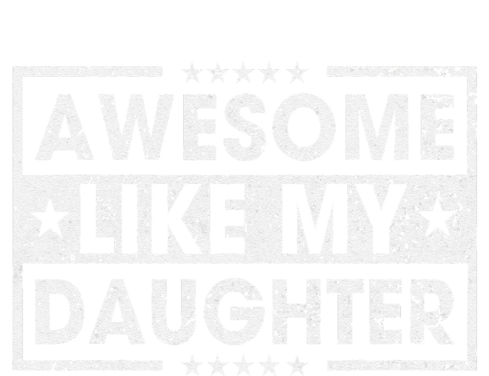 Awesome Like My Daughter Retro Funny Sayings Father Mom Dad T-Shirt