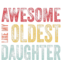 Awesome Like My Oldest Daughter Man Funny Fathers Day Dad T-Shirt