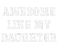 Awesome Like My Daughter For Dads Dad Joke Funny Dad T-Shirt