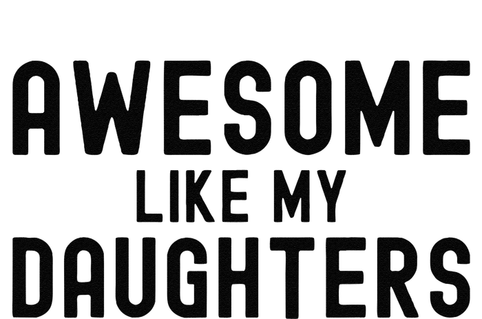 Awesome Like My Daughters Fathers Day Dad And Daughter T-Shirt