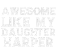 Funny Awesome Like My Daughter Harper Mothers Fathers Day T-Shirt