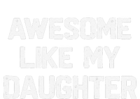 Awesome Like My Daughter Funny Fathers Day Gift Dad T-Shirt