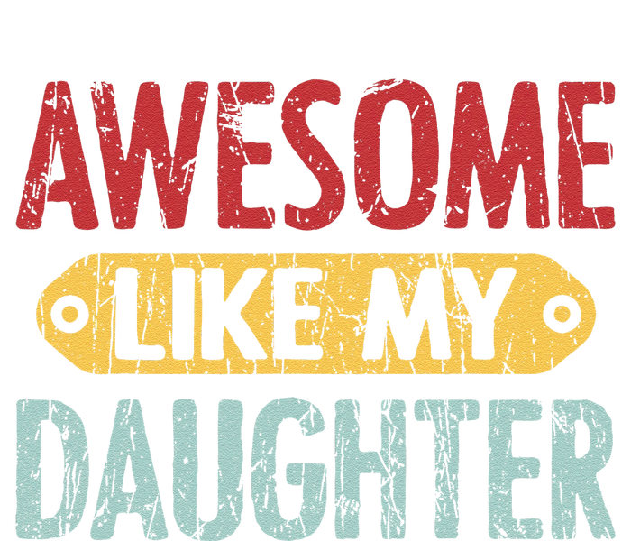 Awesome Like My Daughter Parents Day T-Shirt