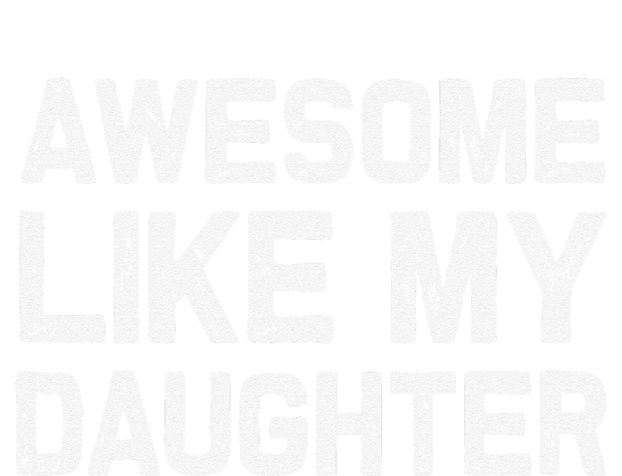 Awesome Like My Daughter Funny Fathers Day Gift Dad T-Shirt