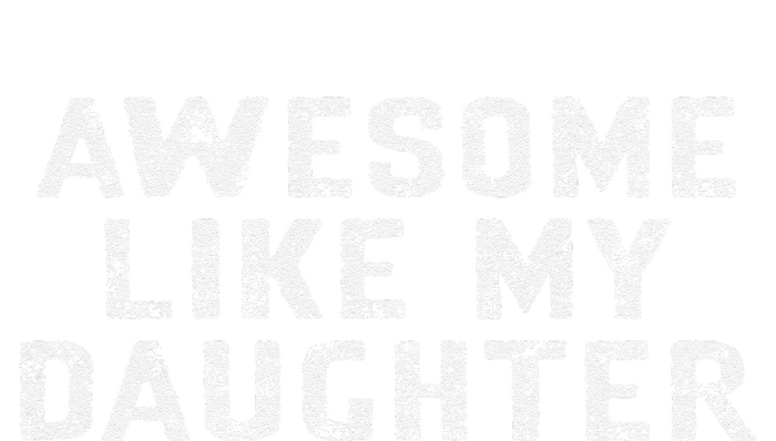 Awesome Like My Daughter Awesome Father Day Funny T-Shirt