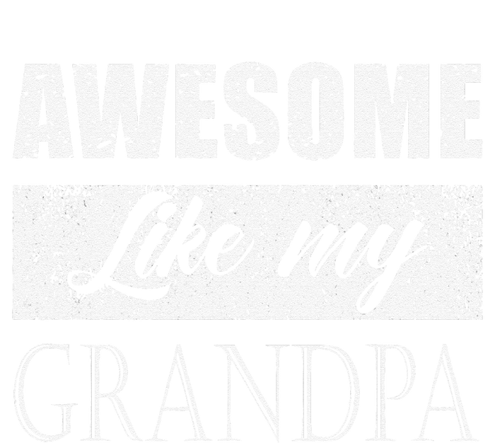 Awesome Like My Grandpa FatherS Day Gifts From Son Daughter T-Shirt