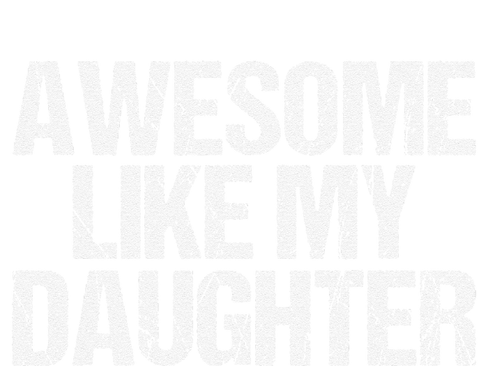 Awesome Like My Daughter Gifts Man Funny Fathers Day Dad T-Shirt