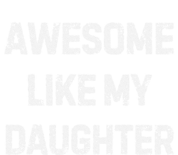 Awesome Like My Daughter Family Matching T-Shirt