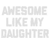 Awesome Like My Daughter FatherS Day Funny Dad And Daughter T-Shirt