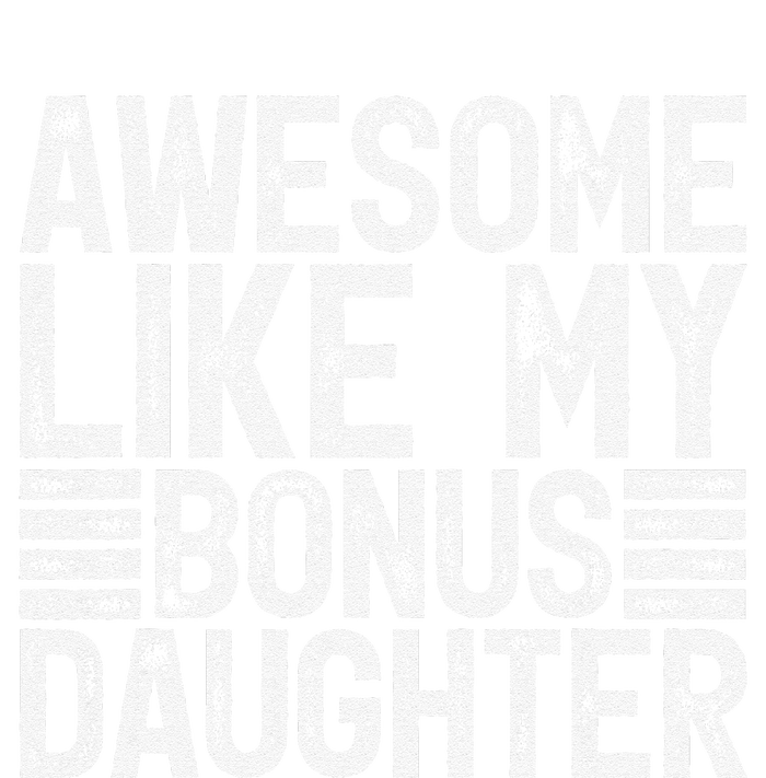 Awesome Like My Bonus Daughter Gifts Man Fathers Day Dad T-Shirt