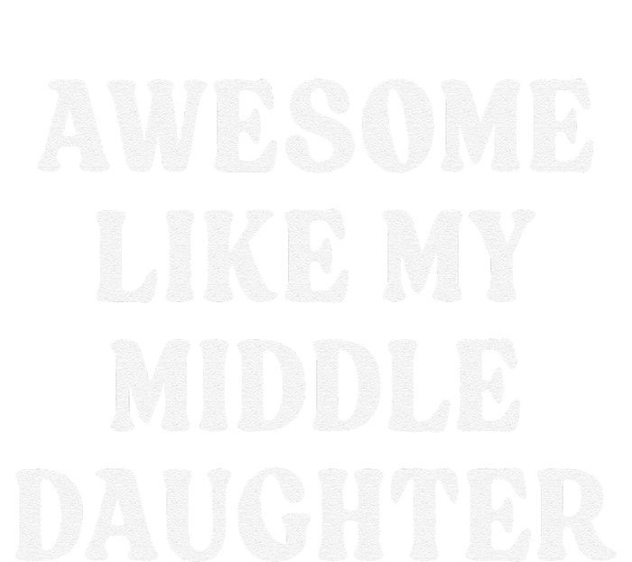 Awesome Like My Middle Daughter Cooling Performance Long Sleeve Crew