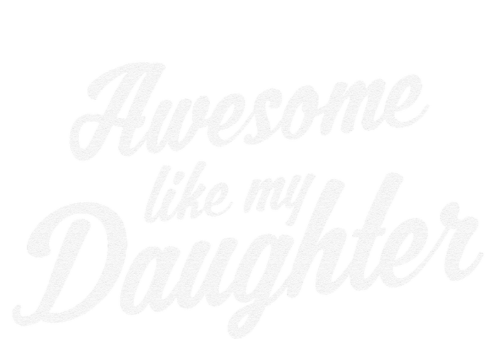 Awesome Like My Daughter Mom Dad Parents Gift T-Shirt