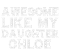 Funny Awesome Like My Daughter Chloe Mothers Fathers Day Yupoong Adult 5-Panel Trucker Hat