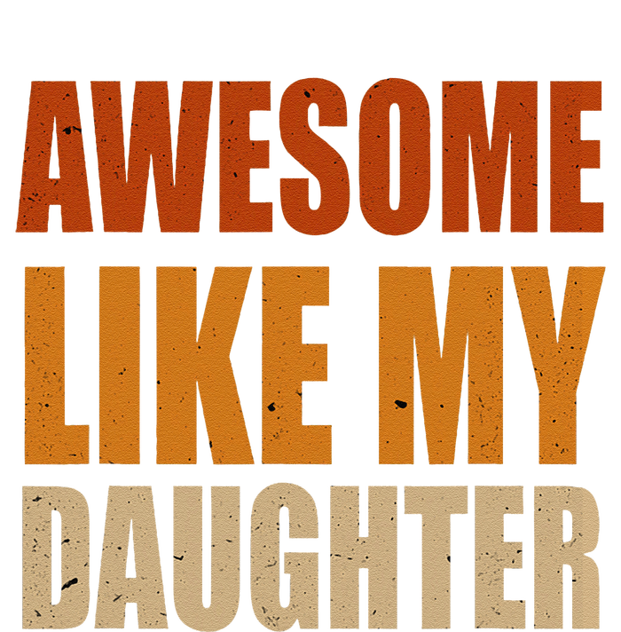 Awesome Like My Daughter Gifts Man Funny Fathers Day Dad T-Shirt