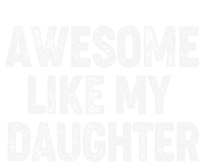 Awesome Like My Daughter Dad Daddy Gift Fathers Day T-Shirt