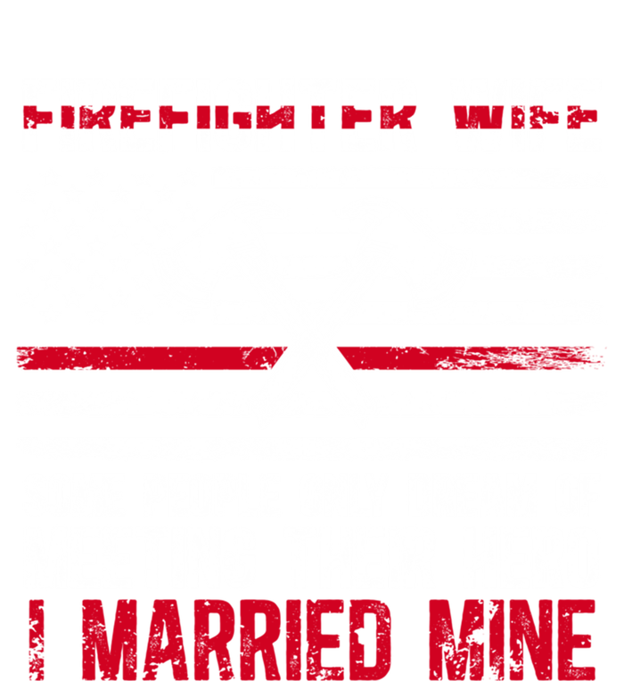 I Married Firefighter Wife Of A Fire Wife Fire Wife Gift T-Shirt