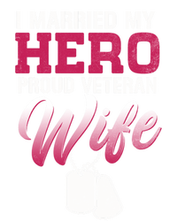 I Married My Hero Proud Veteran Wife Gift VeteranS Day Gift T-Shirt