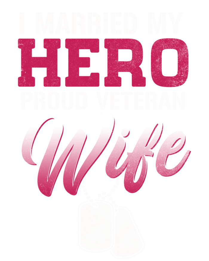 I Married My Hero Proud Veteran Wife Gift VeteranS Day Gift T-Shirt