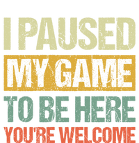 I Paused My Game To Be Here YouRe Welcome Retro Gamer Gift Women's T-Shirt