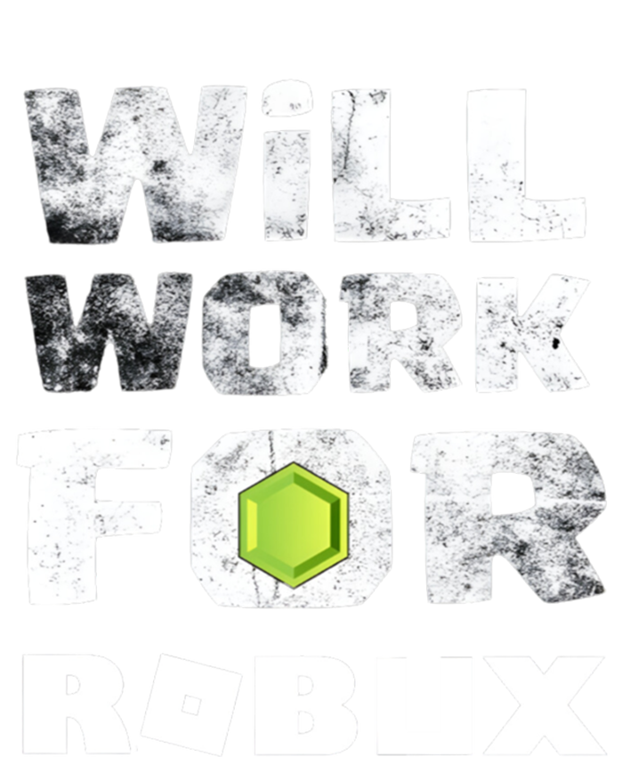 I Will Work For Robux Saying For The Blockchain And Token Gift T-Shirt