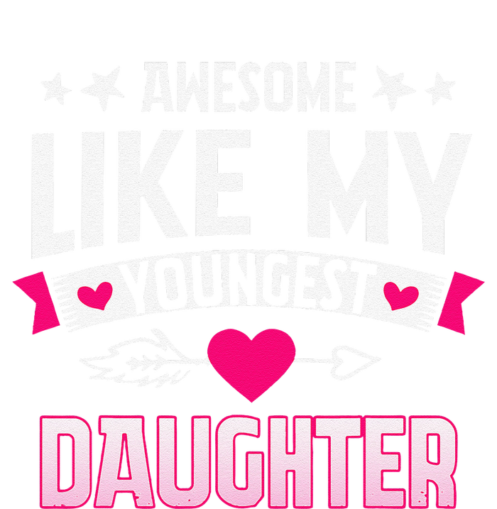 Awesome Like My Youngest Daughter Funny Parents FatherS Day T-Shirt