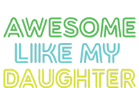 Awesome Like My Daughter Funny Dad Joke Gift Fathers Day T-Shirt