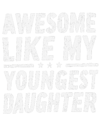 Awesome Like My Youngest Daughter Funny Fathers Day T-Shirt