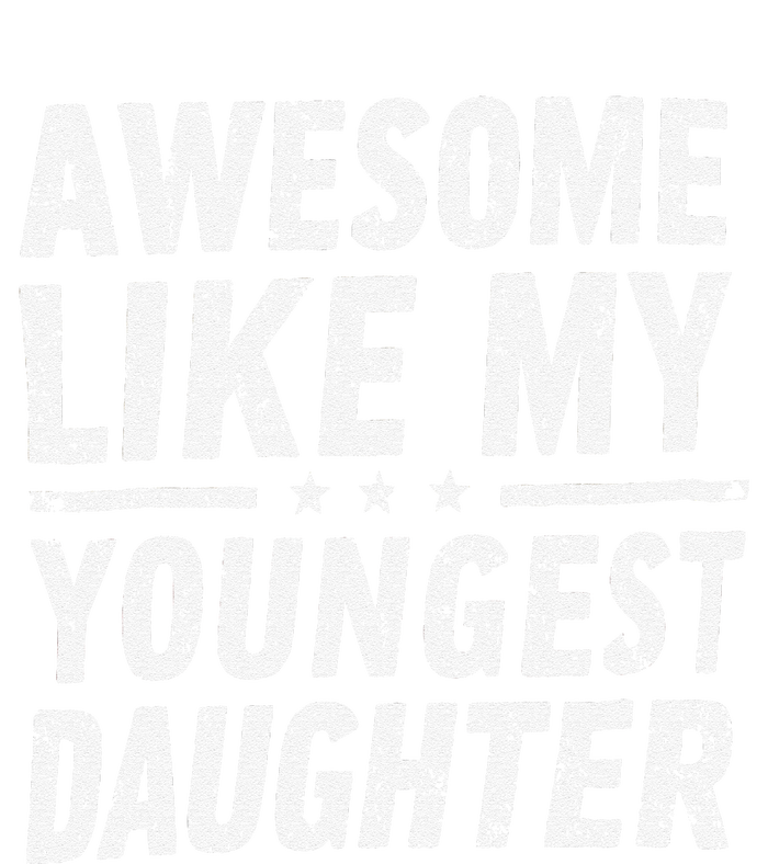 Awesome Like My Youngest Daughter Funny Fathers Day T-Shirt