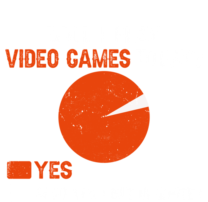 Will I Play Video Games Today Humor Gamer Funny Gaming Gift T-Shirt