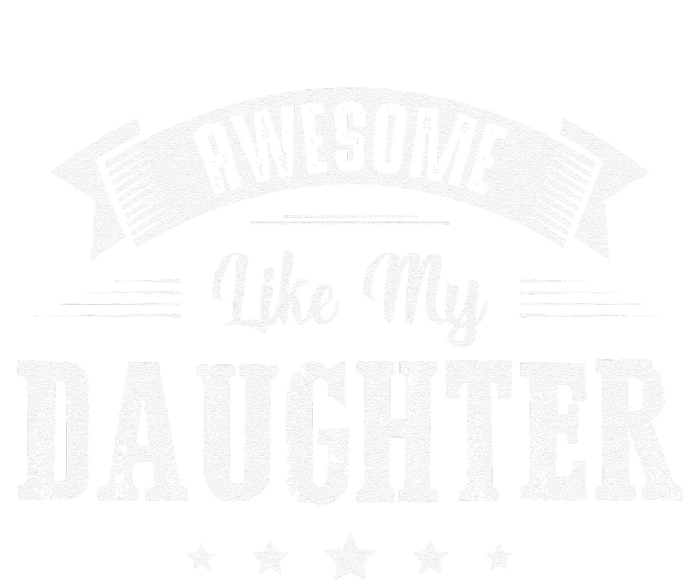 Awesome Like My Daughter Gifts Man Dad Joke Fathers Day Dad T-Shirt